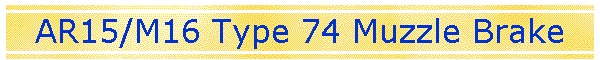 AR15/M16 Type 74 Muzzle Brake